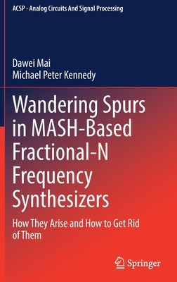 【预订】Wandering Spurs in MASH-Based Fractional-N Frequency Synthesizers: How They Arise and  9783030912840