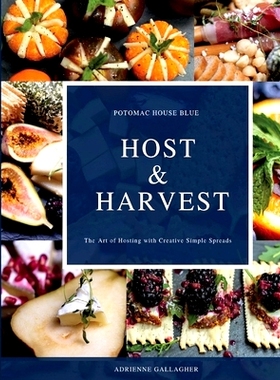 预订 Host & Harvest: The Art of Hosting with Creative Simple Spreads: 9781098345044