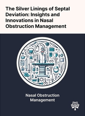 预订 The Silver Linings of Septal Deviation: Insights and Innovations in Nasal Obstruction Management