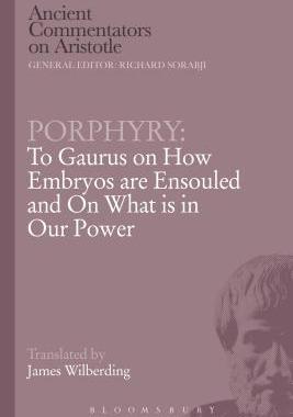 [预订]Porphyry: To Gaurus on How Embryos are Ensouled and On What is in Our Power 9781472557872