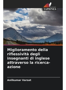 预订 Miglioramento della riflessività degli insegnanti di inglese attraverso la ricerca-azione: DE: 9786209342011