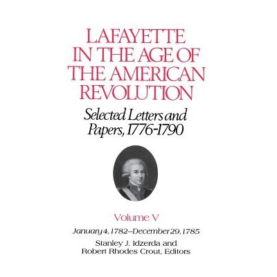 预订 Lafayette in the Age of the American Revolution Selected Letters and Papers, 1776 1790: January 4, 1782 December 29