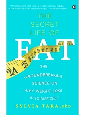 预订 The Secret Life Of Fat: The Groundbreaking Science On Why Weight Loss Is So Difficult: 9789384067458