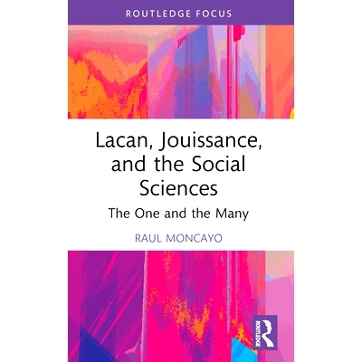 预订 Lacan, Jouissance, and the Social Sciences: The One and the Many 拉康、愉悦与社会科学：一与众: 9781032515946