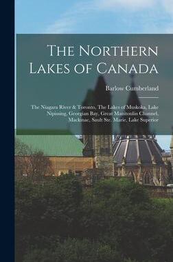 [预订]The Northern Lakes of Canada: The Niagara River & Toronto, The Lakes of Muskoka, Lake Nipissing, Geo 9781018606194
