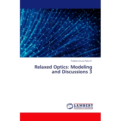预订 Relaxed Optics: Modeling and Discussions 3 轻松光学:建模和讨论: 9786207453733