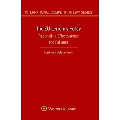 预订 The EU Leniency Policy. Reconciling Effectiveness and Fairness 欧盟宽大政策，调和有效性和公平性: 9789041184795