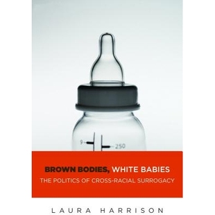 Politics 白人 Brown The White 婴儿：跨种族代孕政治学 身体 Cross 精装 Surrogacy Babies 褐色 Bodies 预订 Racial