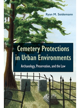 预订 Cemetery Protections in Urban Environments: Archaeology, Preservation, and the Law 城市环境中的墓地保护：考古学、保