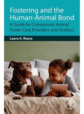 预订 Fostering and the Human-Animal Bond: A Guide for Companion Animal Foster Care Providers and Shelters 寄养与人与动物