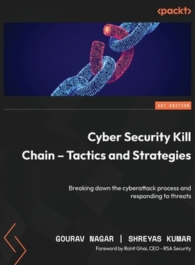 预订 Cyber Security Kill Chain - Tactics and Strategies: Breaking down the cyberattack process and responding to threats