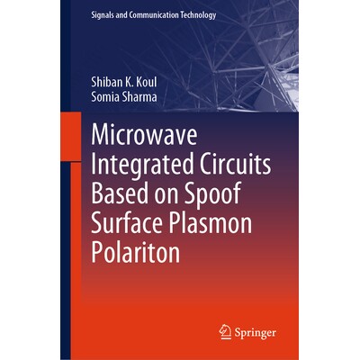 预订 Microwave Integrated Circuits Based on Spoof Surface Plasmon Polariton 基于赝表面等离激元的微波集成电路 97898196904