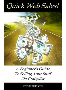 预订 Quick Web Sales: A Beginner’s Guide To Selling Your Stuff On Craigslist: 9780615811307