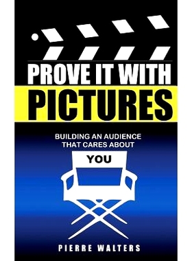 预订 Prove It with Pictures: Building an Audience that Cares about You: 9781489558992