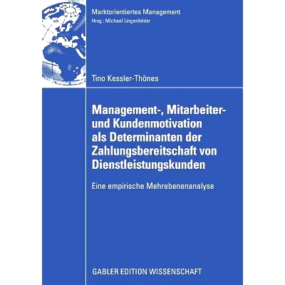 预订 Management-, Mitarbeiter- und Kundenmotivation als Determinanten der Zahlungsbereitschaft von Dienstleistungskunden