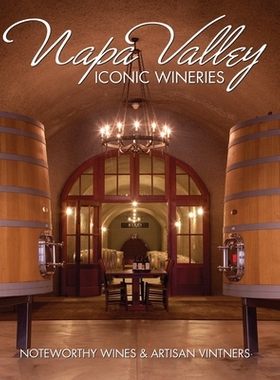 预订 Napa Valley Iconic Wineries: Noteworthy Wines & Artisan Vintners: 9781917367745