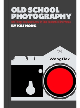 预订 Old School Photography: 100 Things You Must Know to Take Fantastic Film Photos: 9781797209449