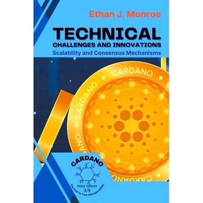 预订 Technical Challenges and Innovations: Scalability and Consensus Mechanisms: 9798223304869