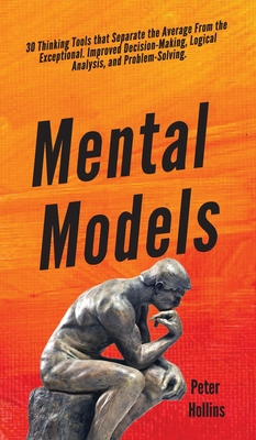 【预订】Mental Models: 30 Thinking Tools that Separate the Average From the Exceptional. Improved Decision-Making,...