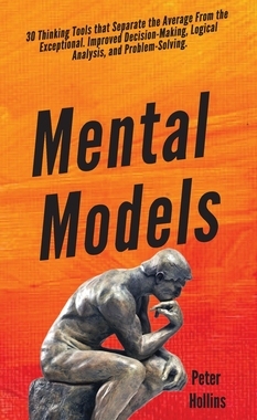 【预订】Mental Models: 30 Thinking Tools that Separate the Average From the Exceptional. Improved Decision-Making,...