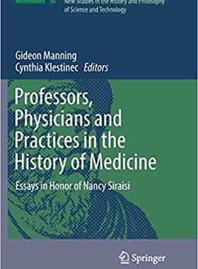 【预售】Professors, Physicians and Practices in the History of Medicine: Essays in Honor of Nancy Siraisi