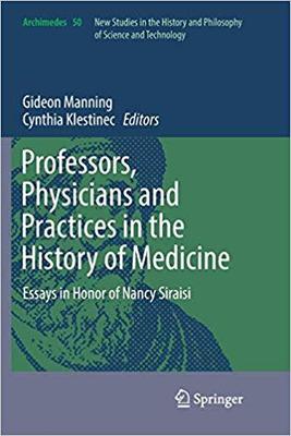 【预售】Professors, Physicians and Practices in the History of Medicine: Essays in Honor of Nancy Siraisi