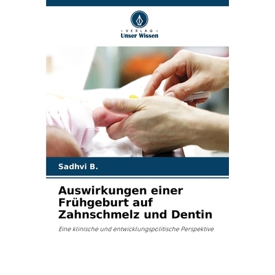 预订 Auswirkungen einer Frühgeburt auf Zahnschmelz und Dentin 9786208488963