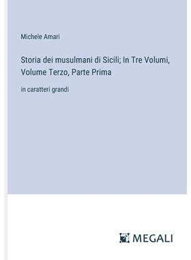 预订 Storia dei musulmani di Sicili; In Tre Volumi, Volume Terzo, Parte Prima: in caratteri grandi: 9783387074468