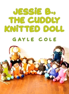 预订 JESSiE B., THE CUDDLY KNiTTED DOLL: Doll Knitting For Everyone: 9781638372387