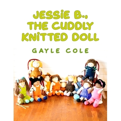 预订 JESSiE B., THE CUDDLY KNiTTED DOLL: Doll Knitting For Everyone: 9781638372387
