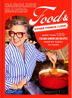 预订 Food & Other Things I Love: More Than 100 Italian American Recipes from My Family to Yours 我喜欢的食物和其他东西: