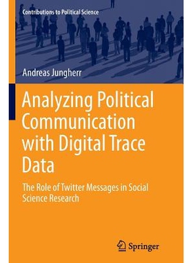 预订 Analyzing Political Communication with Digital Trace Data: The Role of Twitter Messages in Social Science Research: