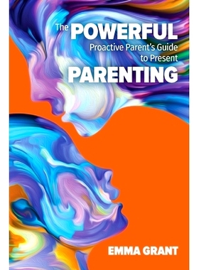 预订 The Powerful Proactive Parent’s Guide to Present Parenting: 9780993589881