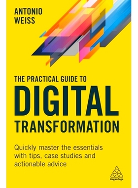 预订 The Practical Guide to Digital Transformation: Quickly Master the Essentials with Tips, Case Studies and Actionable