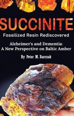 [预订]Succinite Fossilized Resin Rediscovered Alzheimer’s and Dementia: A New Perspective on Baltic Ambe 9788396658104
