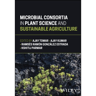 预订 Microbial Consortia in Plant Science and Sustainable Agriculture 植物科学与可持续农业的微生物菌群 9781394324972