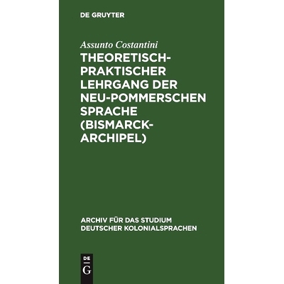 预订 Theoretisch-praktischer Lehrgang der Neu-Pommerschen Sprache (Bismarck-Archipel): Nebst einem deutsch-neupommersch