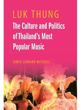 预订 Luk Thung: The Culture and Politics of Thailand’s Most Popular Music 卢克逊：泰国*音乐文化与政治: 9786162151064