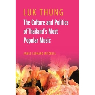 预订 Luk Thung: The Culture and Politics of Thailand’s Most Popular Music 卢克逊:泰国*音乐文化与政治: 9786162151064