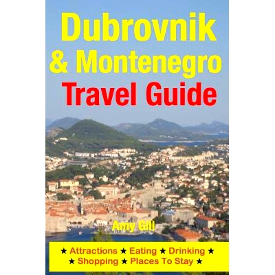 预订 Dubrovnik & Montenegro Travel Guide: Attractions, Eating, Drinking, Shopping & Places To Stay: 9781500520281