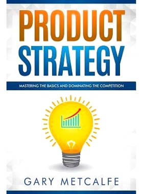 预订 Product Strategy: Mastering the Basics and Dominating the Competition: 9781728684895
