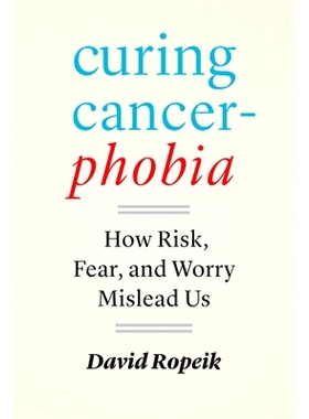 预订 Curing Cancerphobia: How Risk, Fear, and Worry Mislead Us