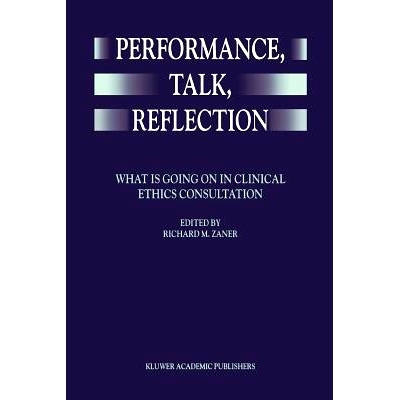 预订 Performance, Talk, Reflection: What is Going On in Clinical Ethics Consultation: 9789048152223