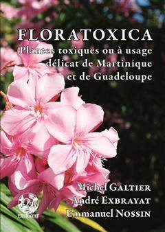 [预订]Floratoxica : plantes toxiques ou à usage délicat de Martinique et de Guadeloupe 9782358444248