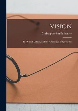[预订]Vision: Its Optical Defects, and the Adaptation of Spectacles 9781015315860