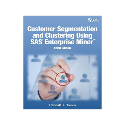 [预订]Customer Segmentation and Clustering Using SAS Enterprise Miner, Third Edition 9781629601069