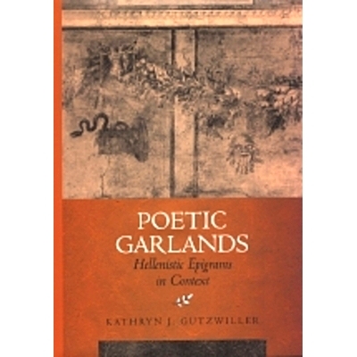 预订 Poetic Garlands: Hellenistic Epigrams in Context: 9780520208575