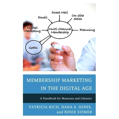 预订 Membership Marketing in the Digital Age: A Handbook for Museums and Libraries 数字时代的会员制营销：博物馆与图书馆