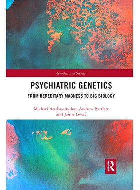 预订 Psychiatric Genetics: From Hereditary Madness to Big Biology 精神遗传学：从遗传性疯狂到大生物学: 9780367661427
