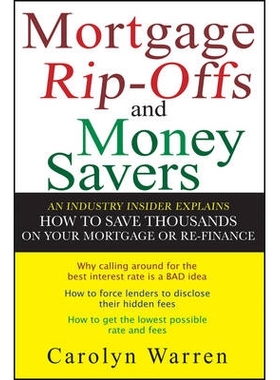 预订 Mortgage Ripoffs and Money Savers: An Industry Insider Explains How to Save Thousands on Your Mortgage or Re-Financ